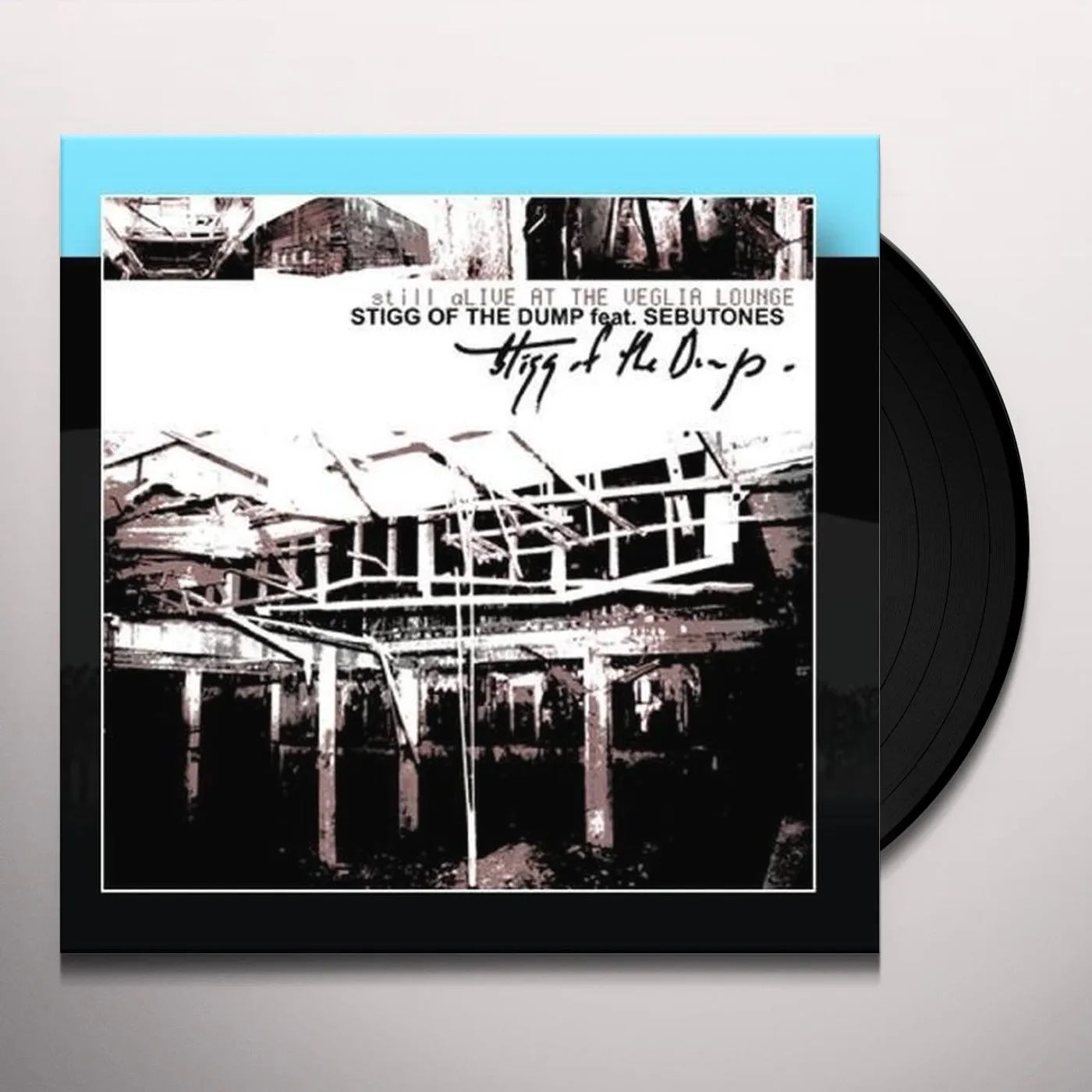 Stigg of the Dump Still Alive At The Veglia Lounge Vinyl Record