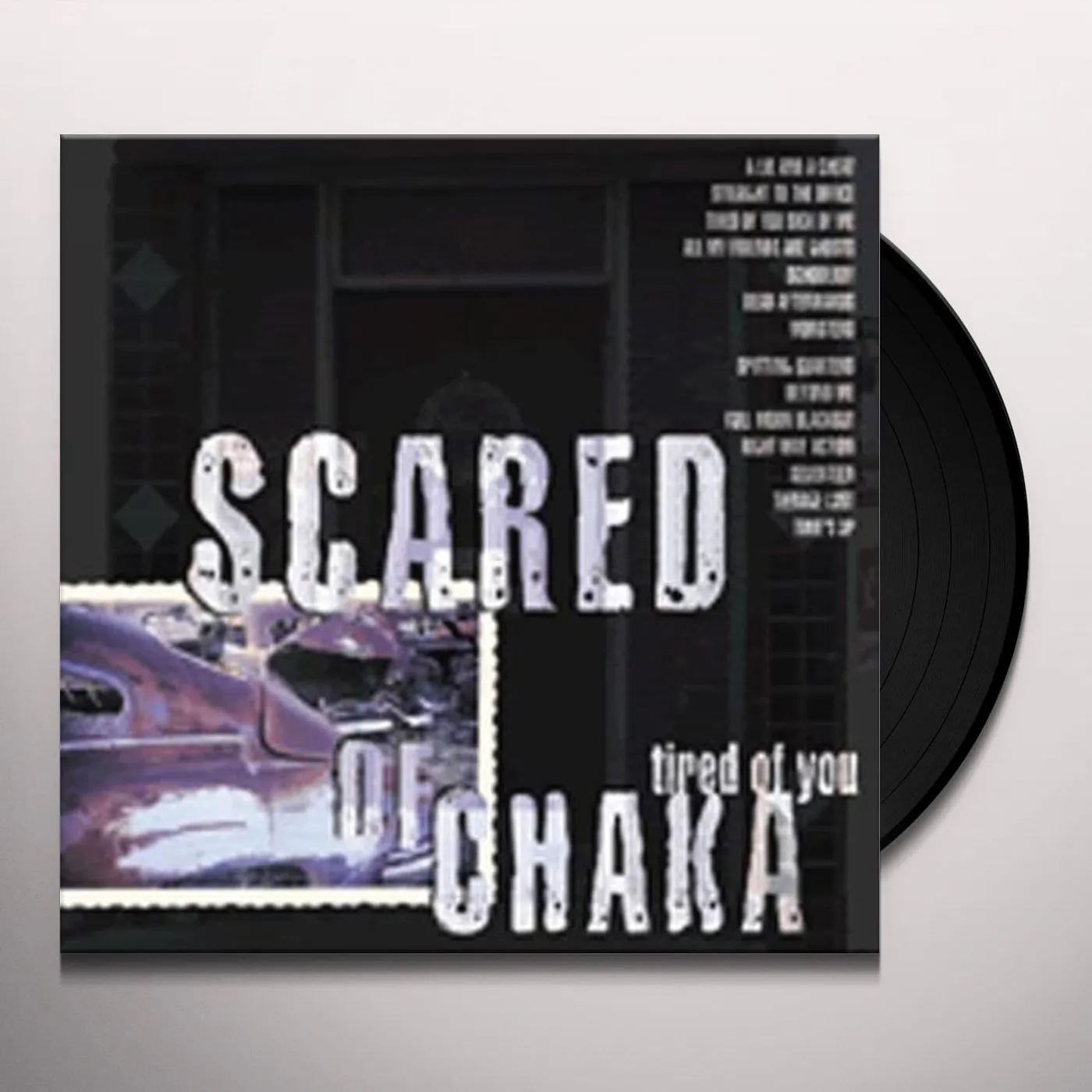 Scared Of Chaka Tired Of You Vinyl Record