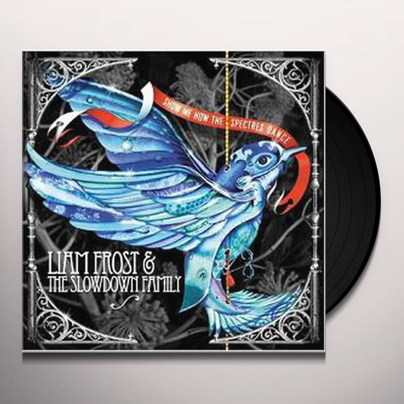 Liam Frost & The Slowdown Family Show Me How The Spectres Dance Vinyl Record