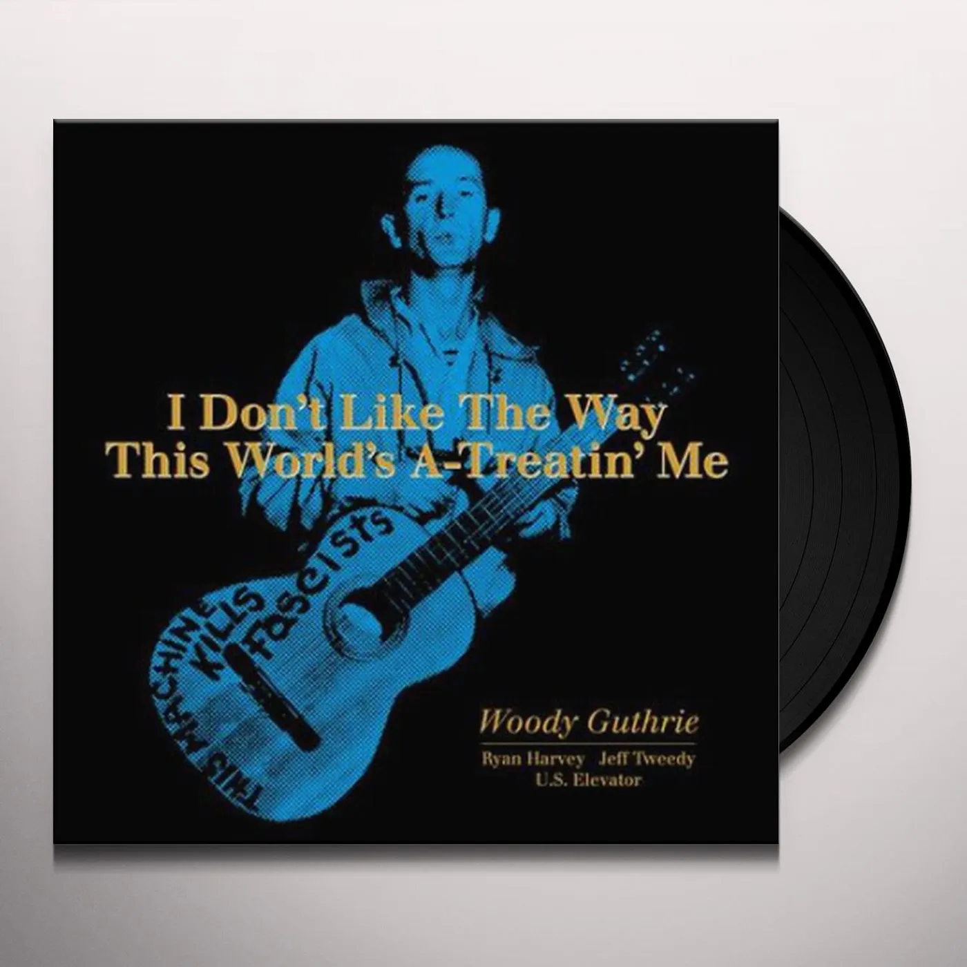 Woody Guthrie I Don't Like The Way This World's A-Treatin' Me Vinyl Record