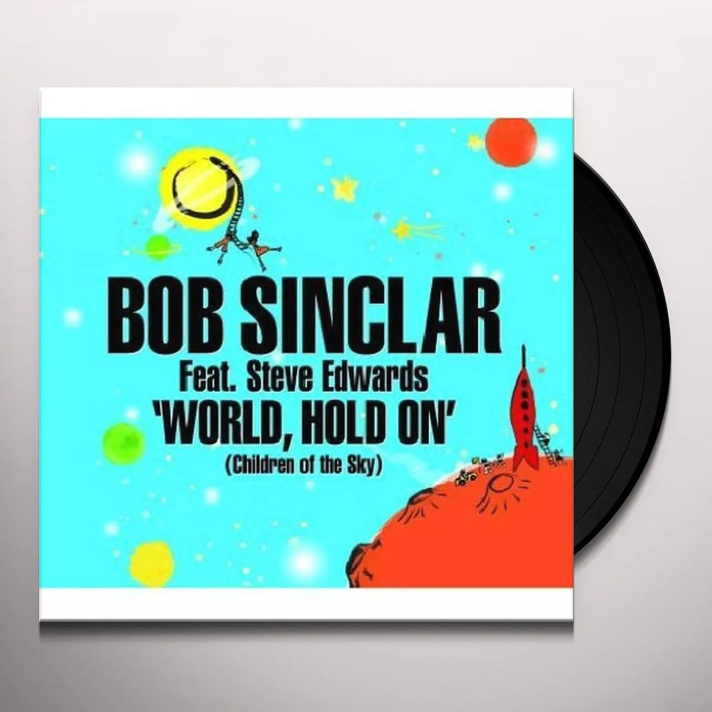 Bob Sinclar WORLD HOLD ON (CHILDREN OF THE SKY) Vinyl Record