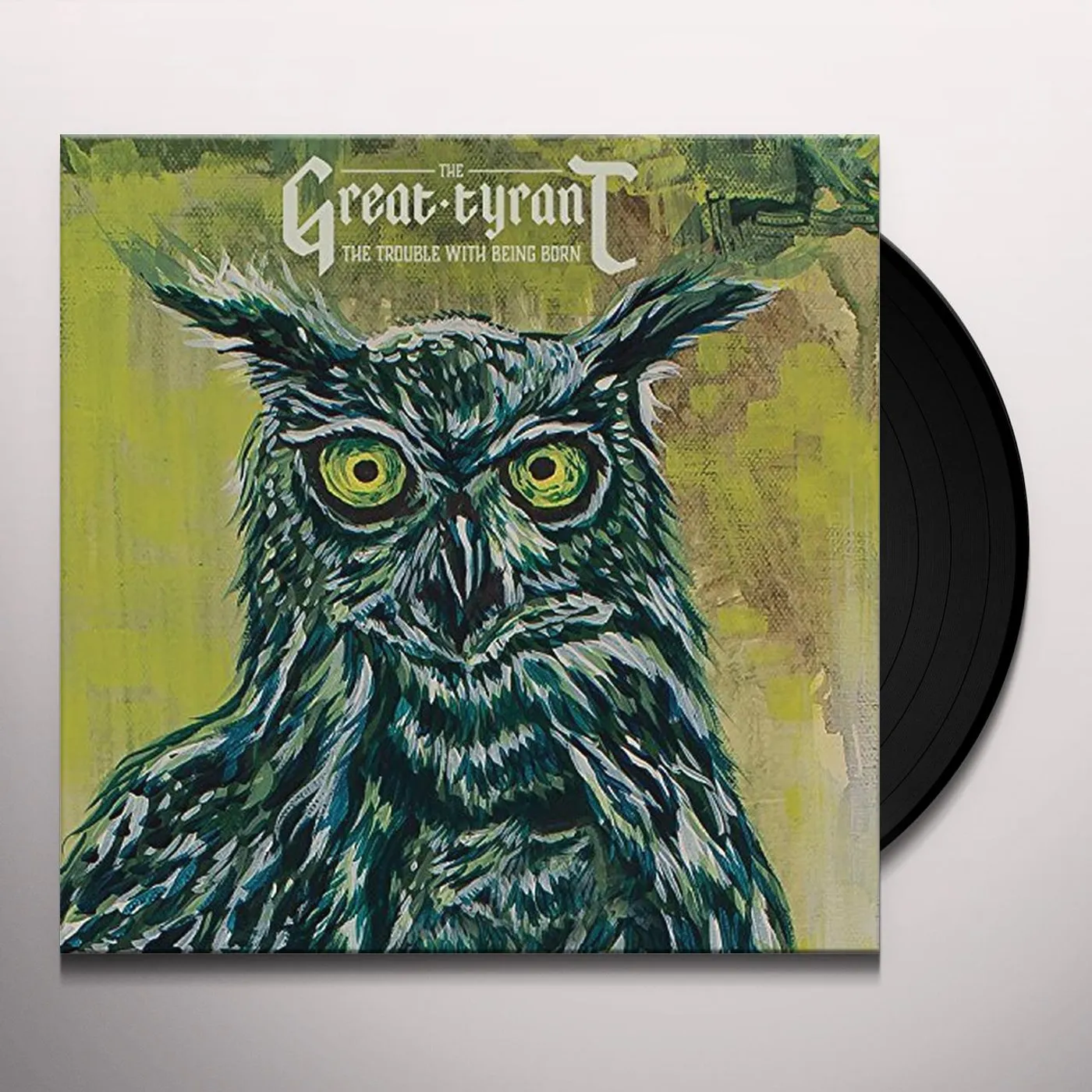 The Great Tyrant TROUBLE WITH BEING BORN Vinyl Record
