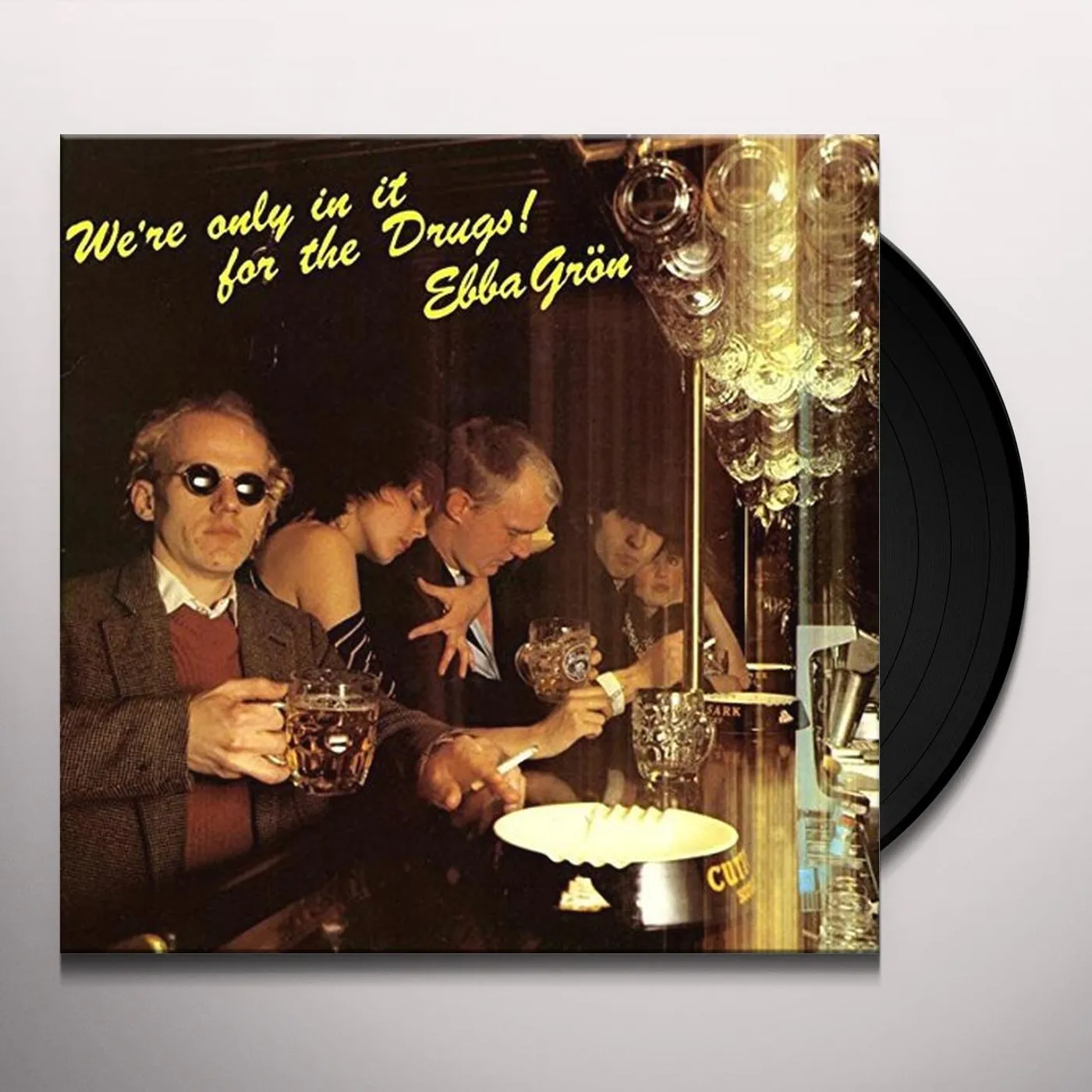 Ebba Grön WE'RE ONLY IN IT FOR THE DRUGS Vinyl Record