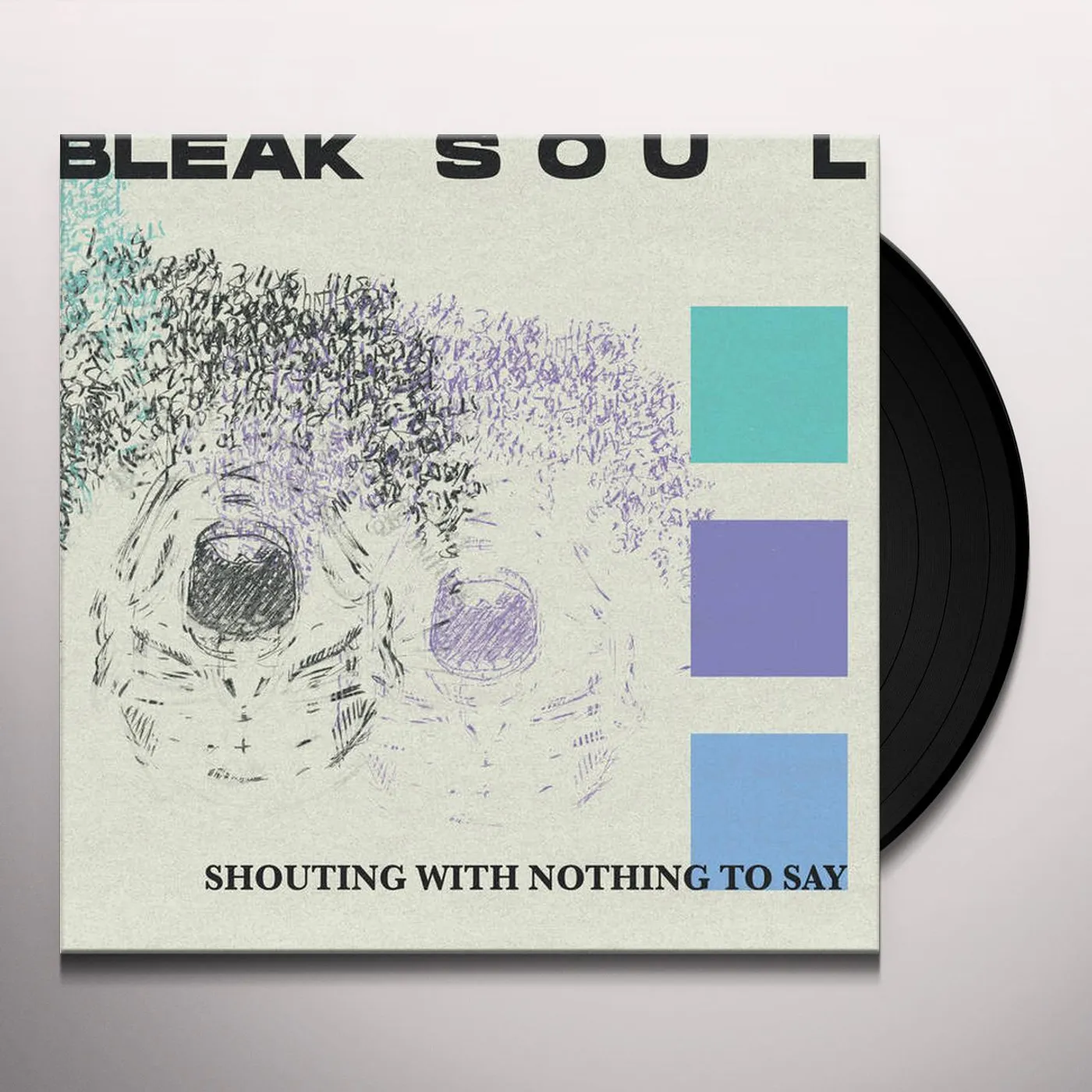 Bleak Soul SHOUTING WITH NOTHING TO SAY Vinyl Record