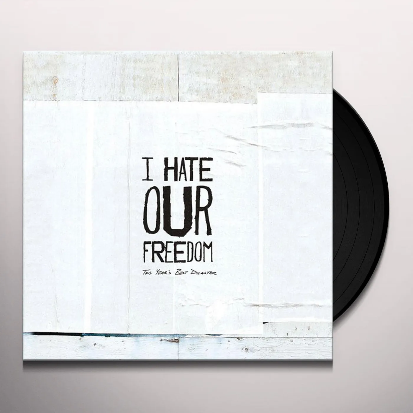 I Hate Our Freedom This Year's Best Disaster Vinyl Record