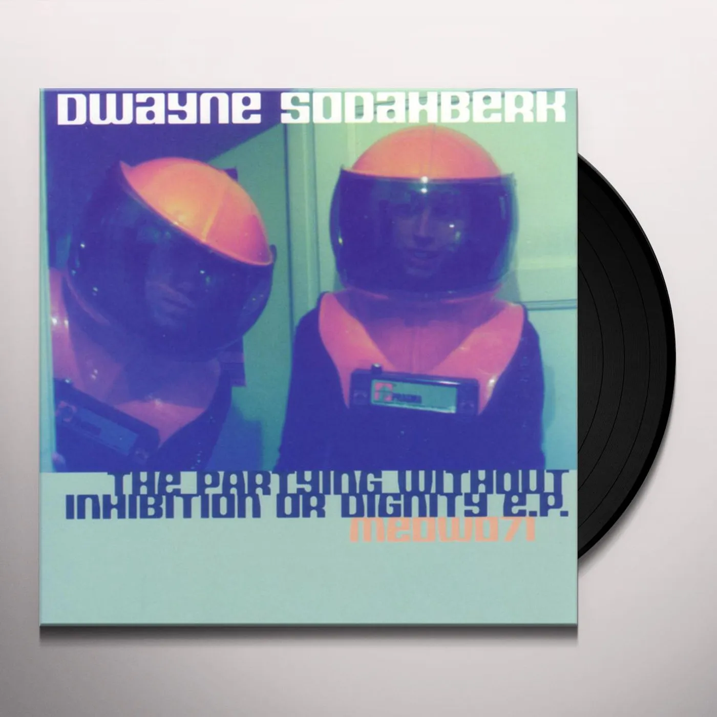Dwayne Sodahberk PARTYING WITHOUT INHIBITION OR DIGNITY Vinyl Record