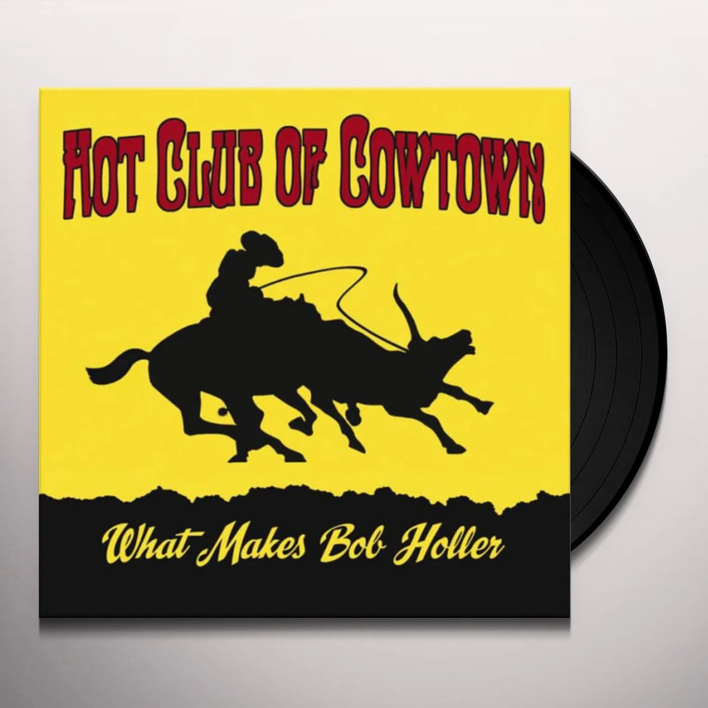 Hot Club Of Cowtown What Makes Bob Holler Vinyl Record