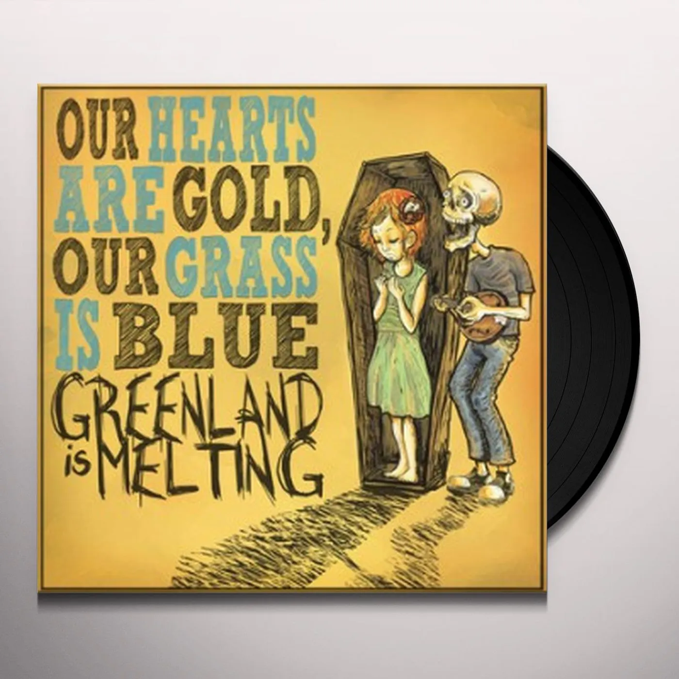Greenland Is Melting OUR HEARTS ARE GOLD OUR GRASS IS BLUE Vinyl Record