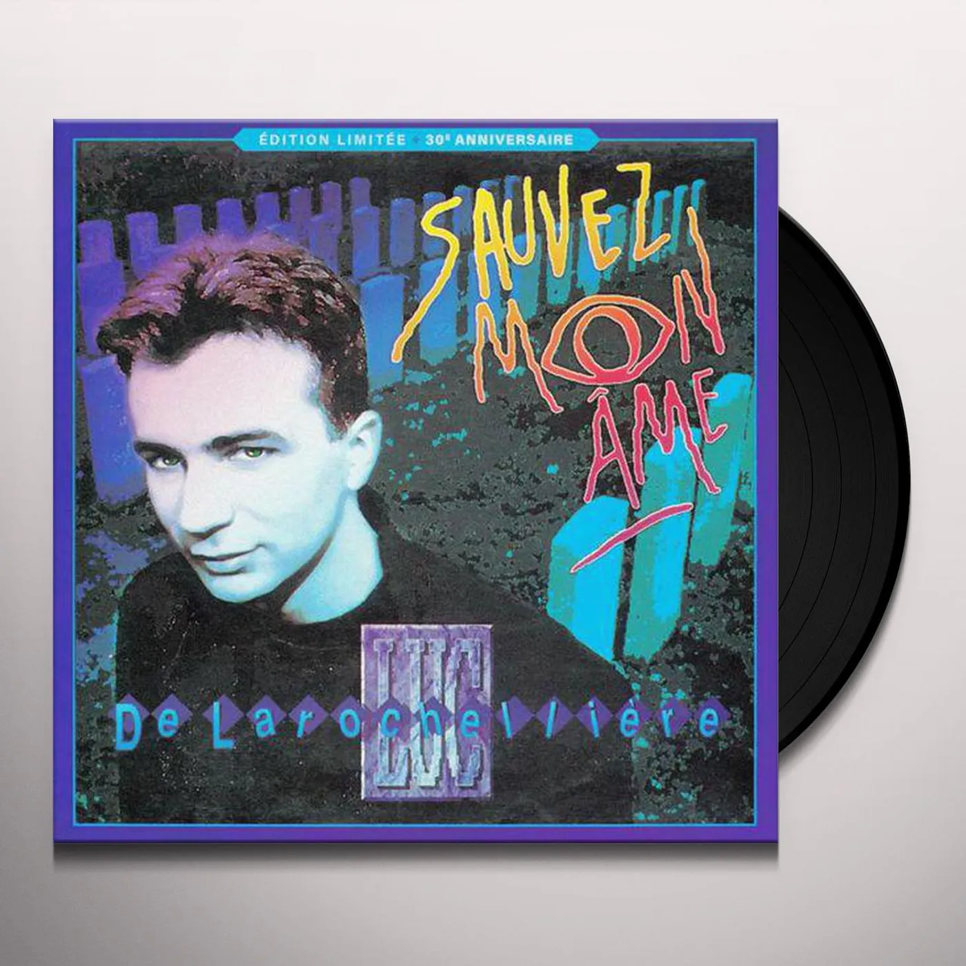 Luc De Larochellière SAUVEZ MON AME: 30TH ANNIVERSAIRE Vinyl Record