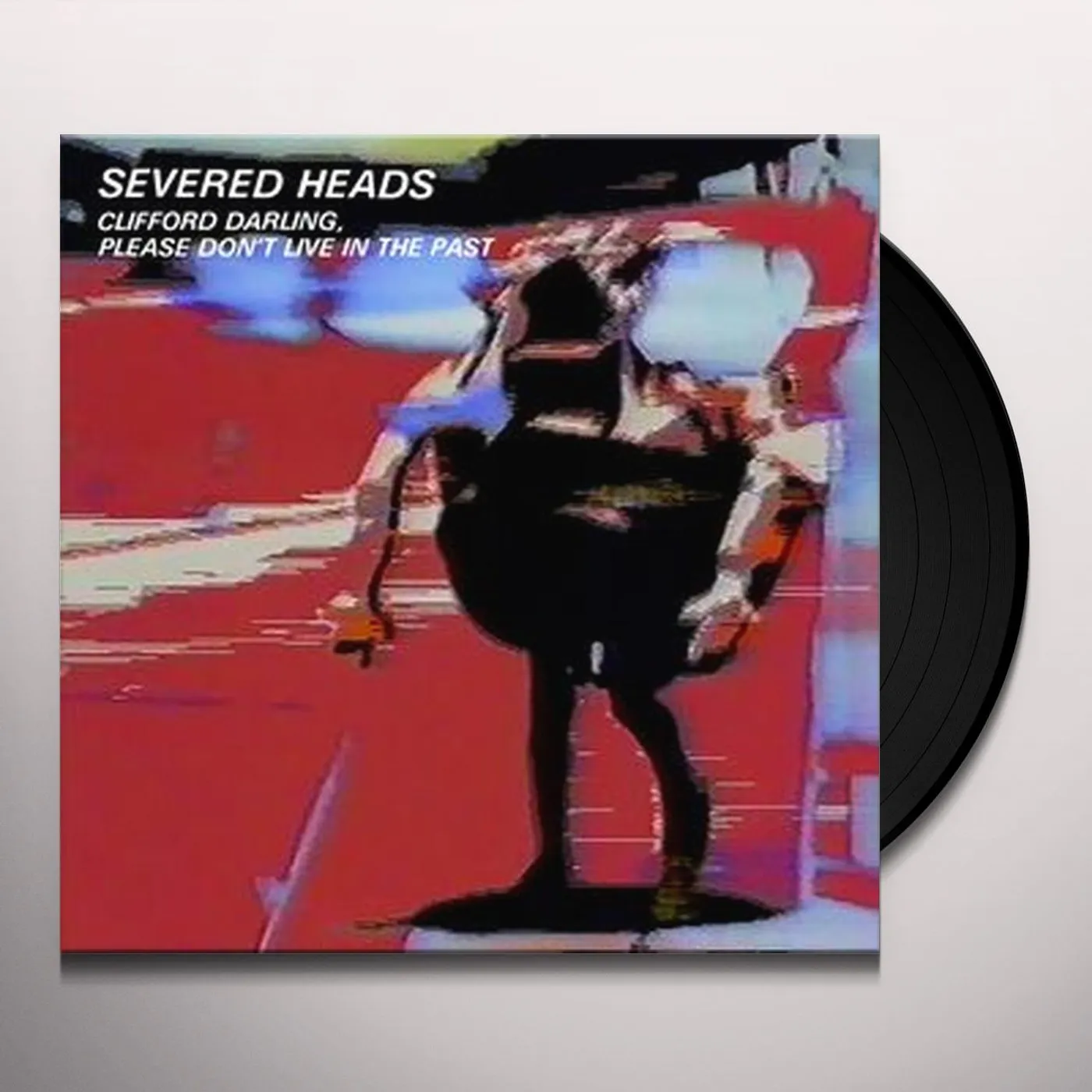 Severed Heads CLIFFORD DARLING PLEASE DON'T LIVE IN THE PAST Vinyl Record