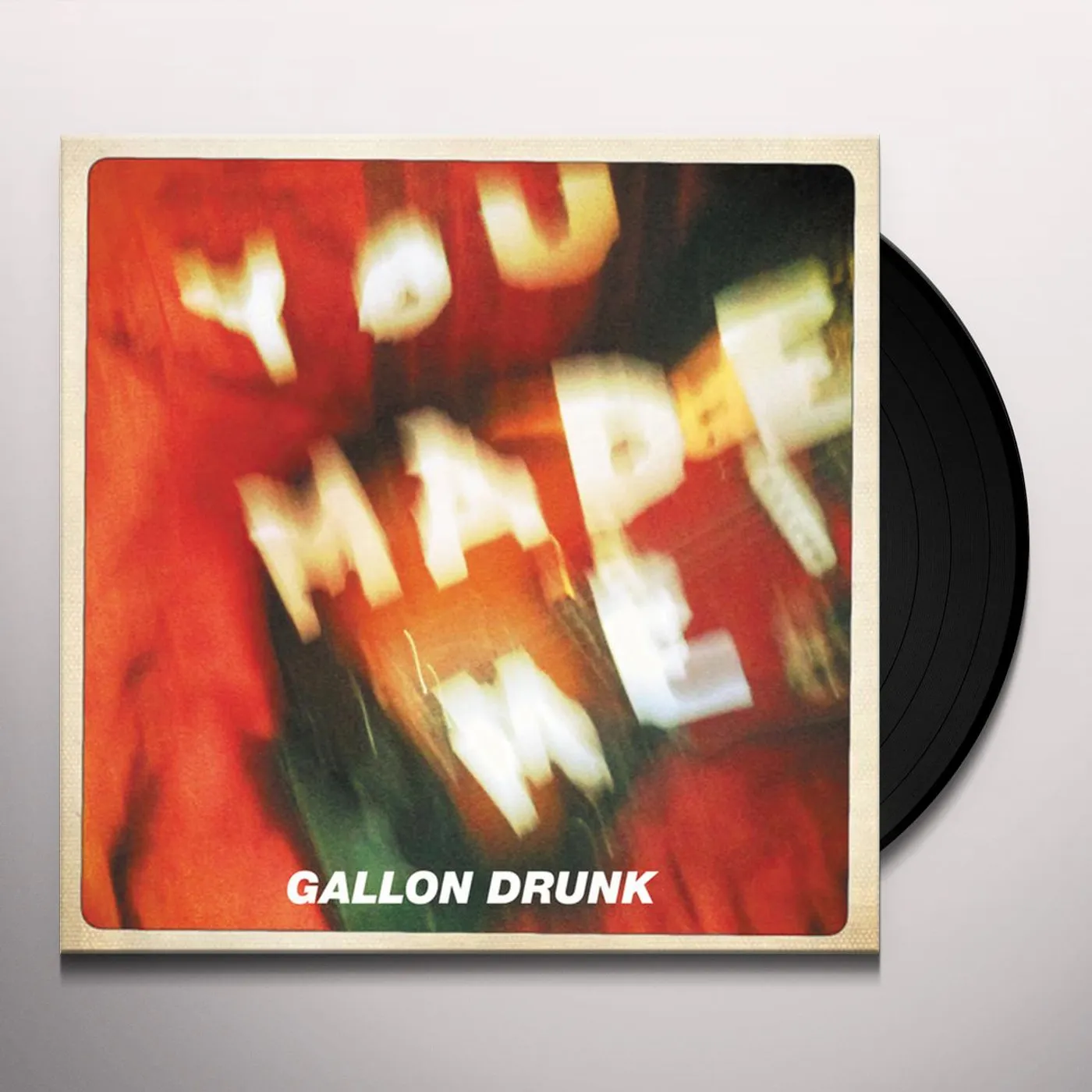 Gallon Drunk You Made Me Vinyl Record