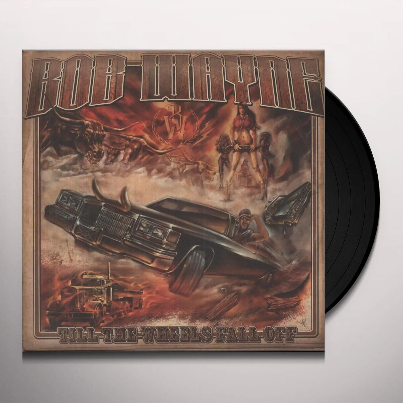 Bob Wayne Till The Wheels Fall Off Vinyl Record