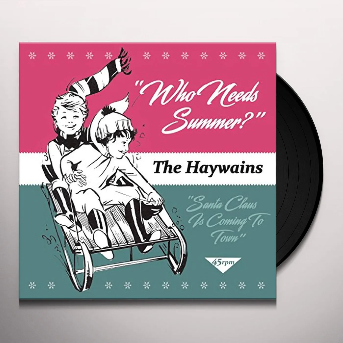 The Haywains WHO NEEDS SUMMER? / SANTA CLAUS IS COMING TO TOWN Vinyl Record