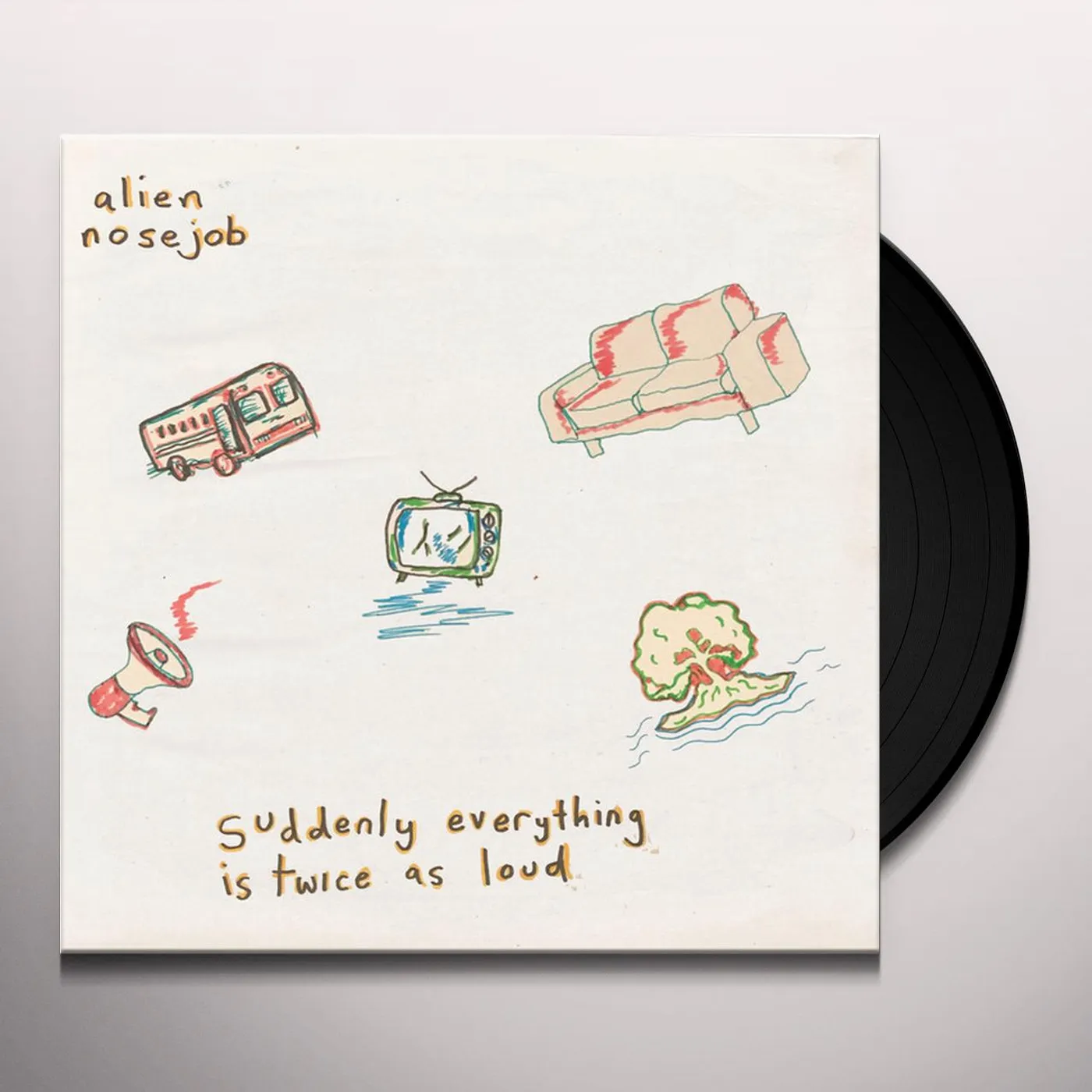 Alien Nosejob Suddenly Everything Is Twice As Loud Vinyl Record