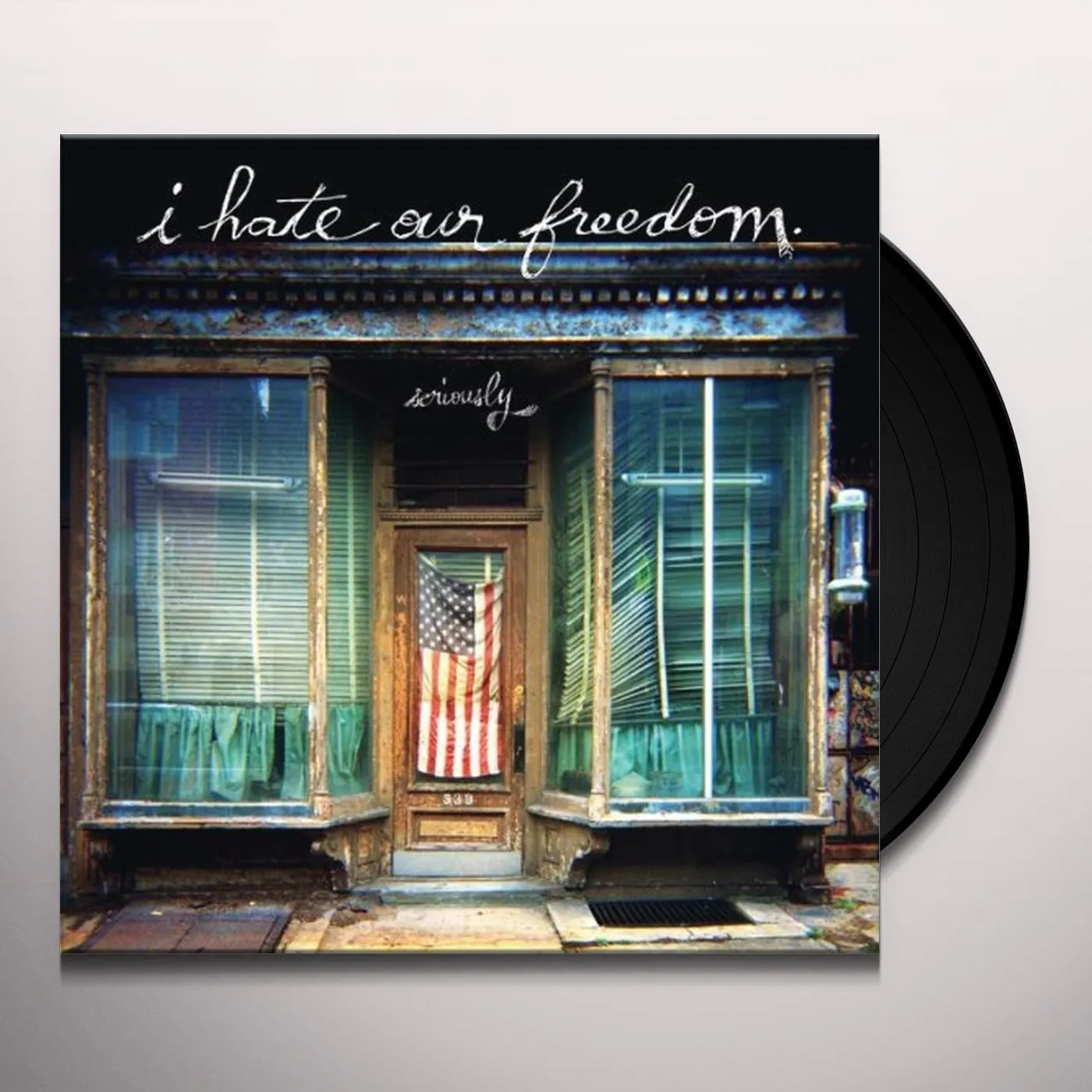 I Hate Our Freedom SERIOUSLY Vinyl Record