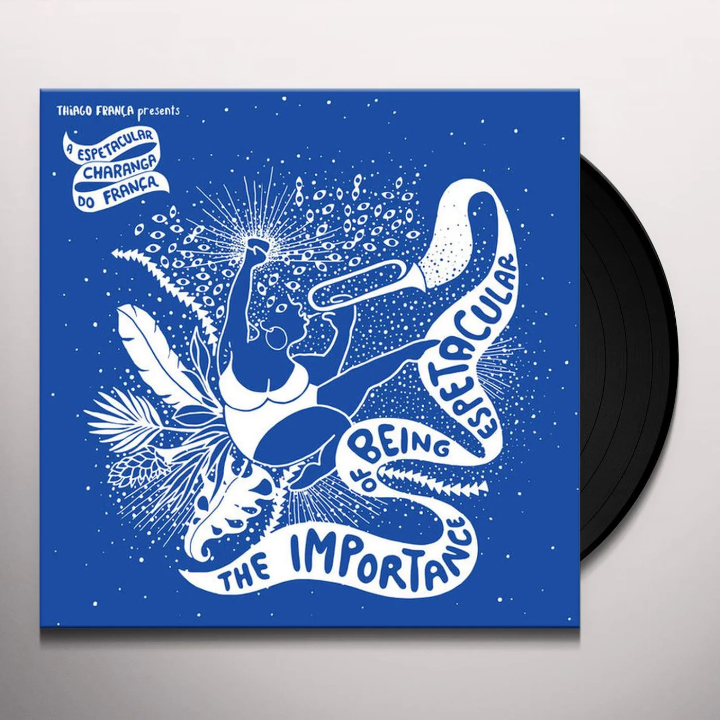 A Espetacular Charanga do França IMPORTANCE OF BEING ESPETACULAR Vinyl Record