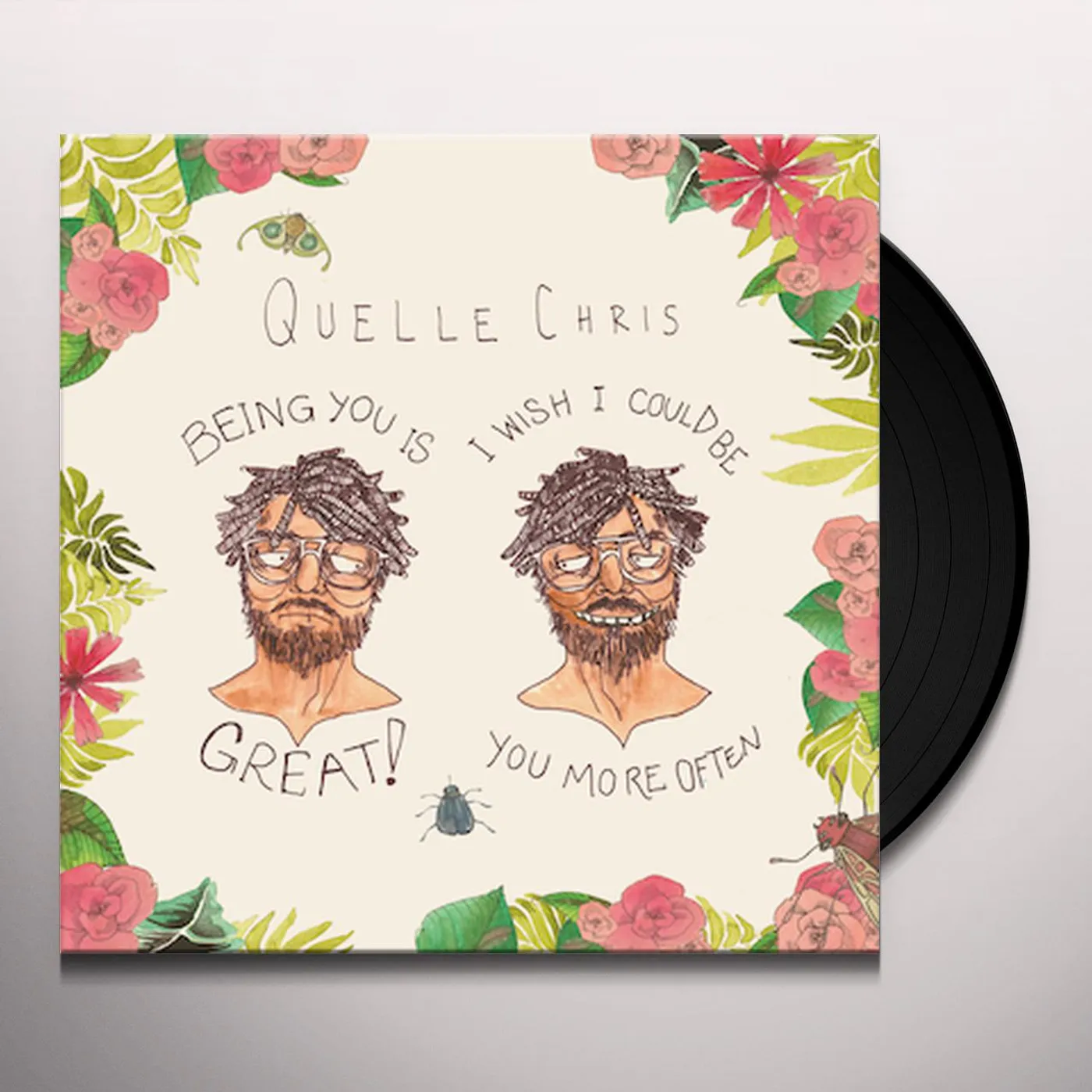 Quelle Chris BEING YOU IS GREAT I WISH YOU COUL BE YOU MORE Vinyl Record