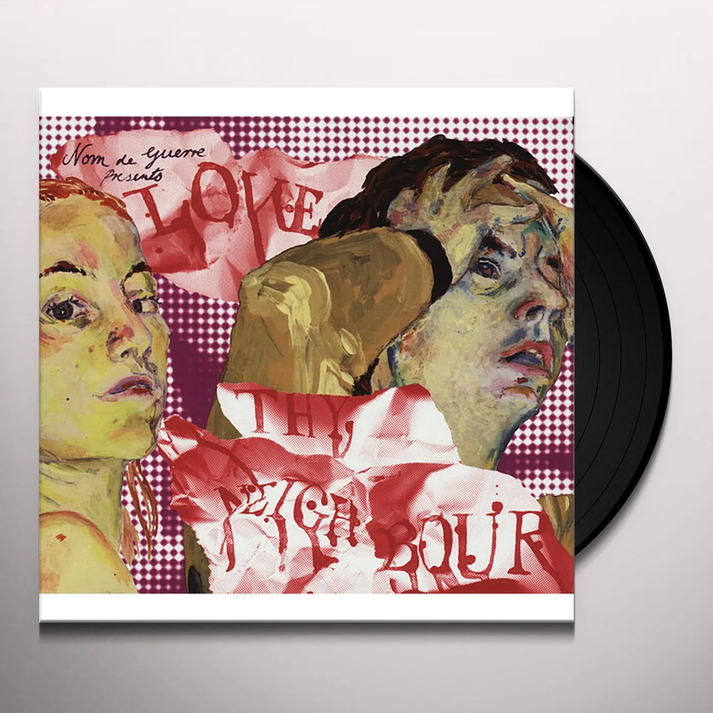 Nom De Guerre Love Thy Neighbour Vinyl Record