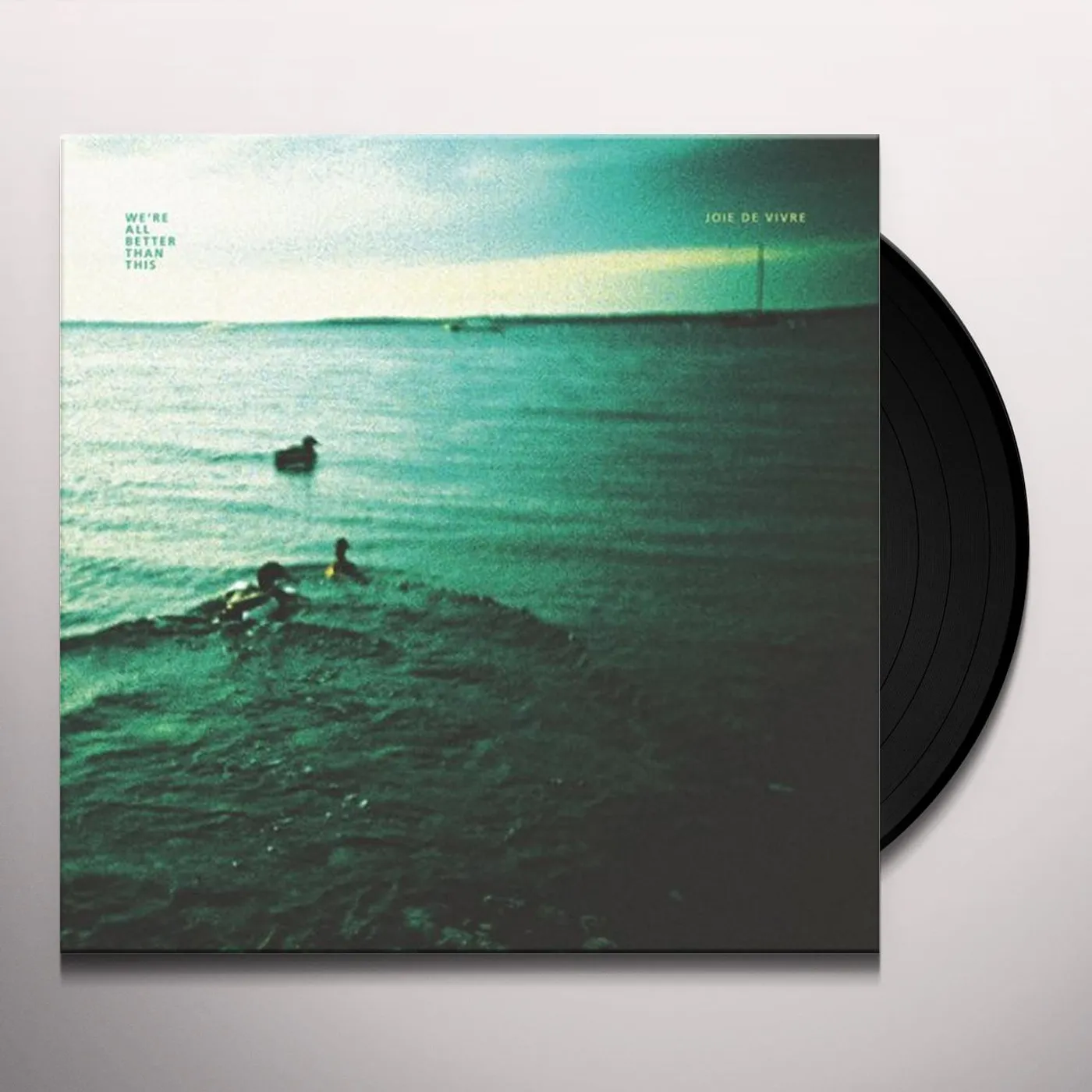 Joie De Vivre WERE ALL BETTER THAN THIS Vinyl Record