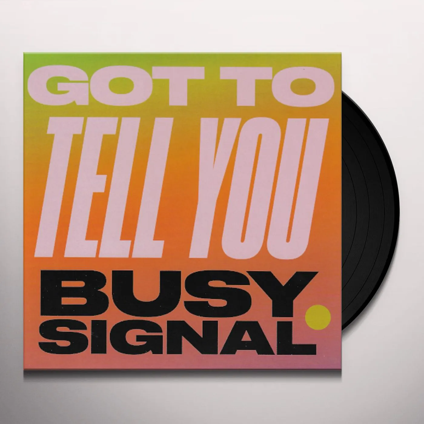 Busy Signal Got To Tell You Vinyl Record