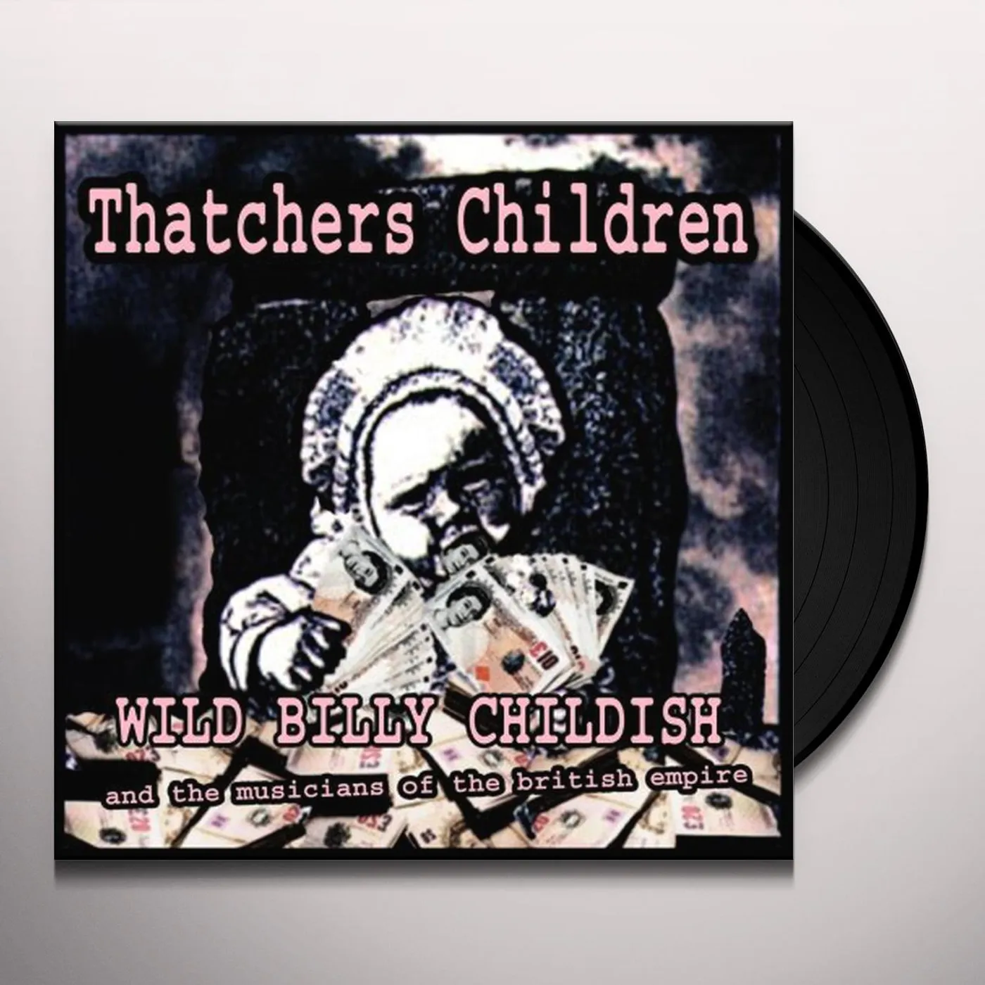 Wild Billy Childish & The Musicians Of The British Empire Thatcher's Children Vinyl Record