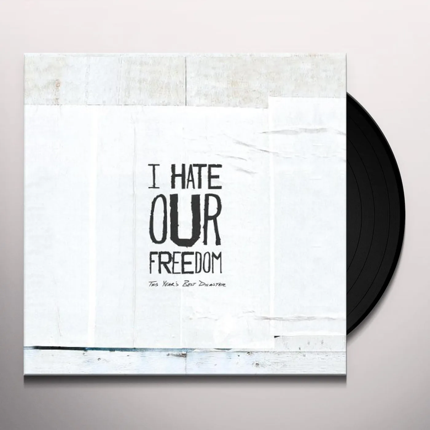 I Hate Our Freedom This Year's Best Disaster Vinyl Record