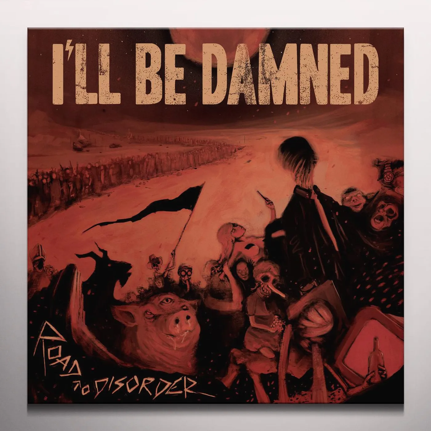 I’LL BE DAMNED Road To Disorder Vinyl Record