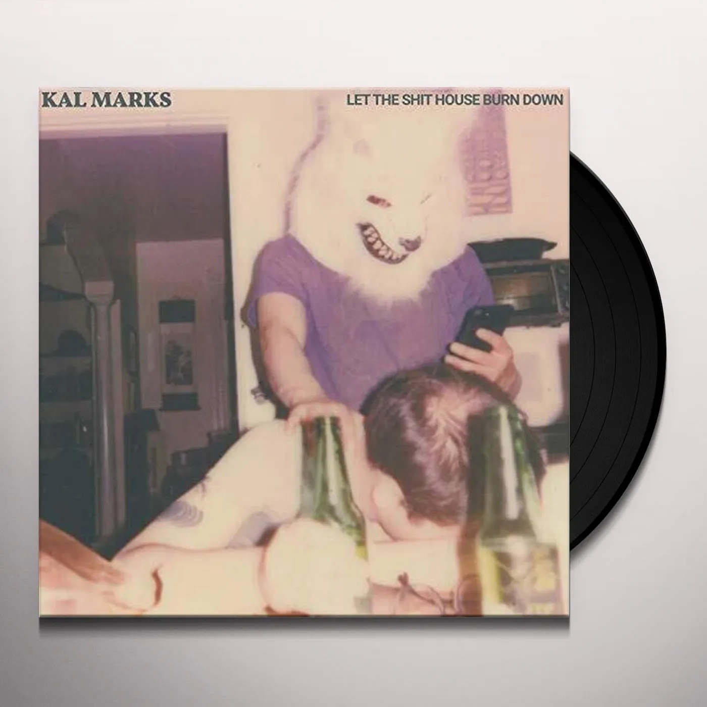 Kal Marks LET THE SHIT HOUSE BURN DOWN Vinyl Record