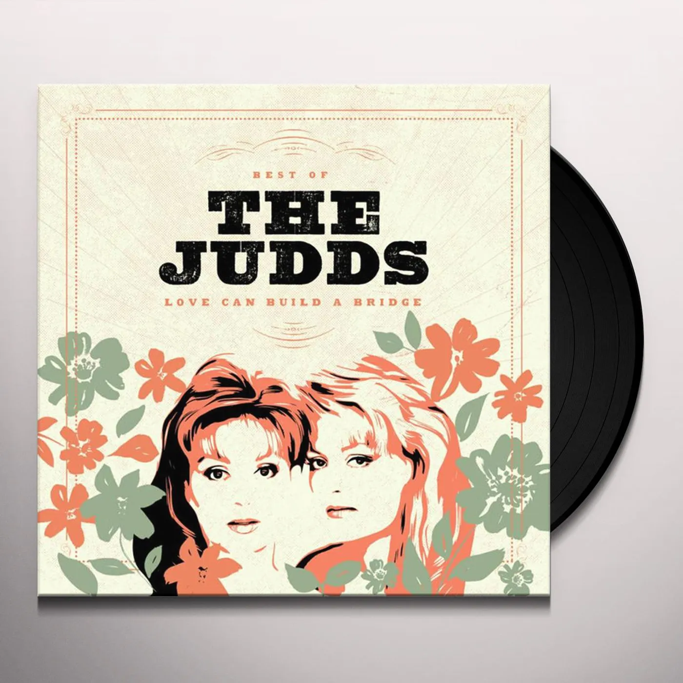 Love Can Build A Bridge: Best Of The Judds Vinyl Record