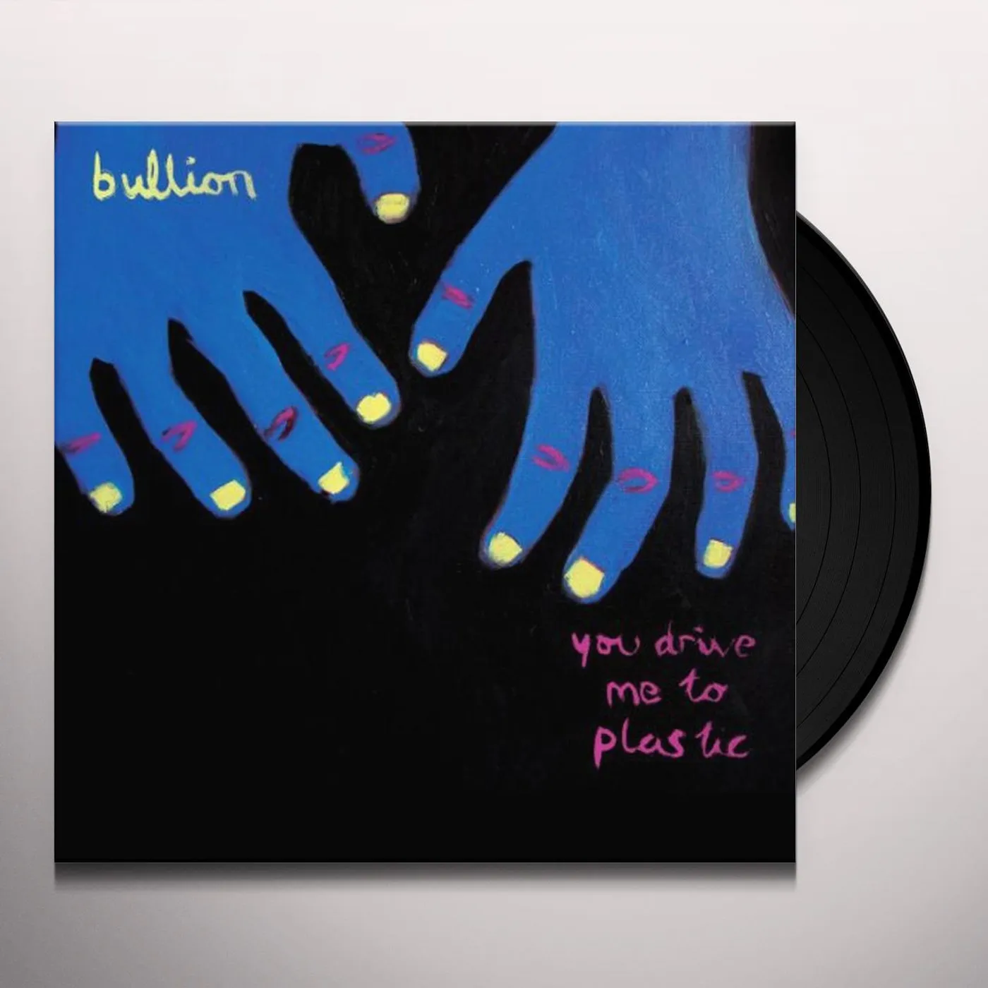 Bullion YOU DRIVE ME TO PLASTIC Vinyl Record - UK Release