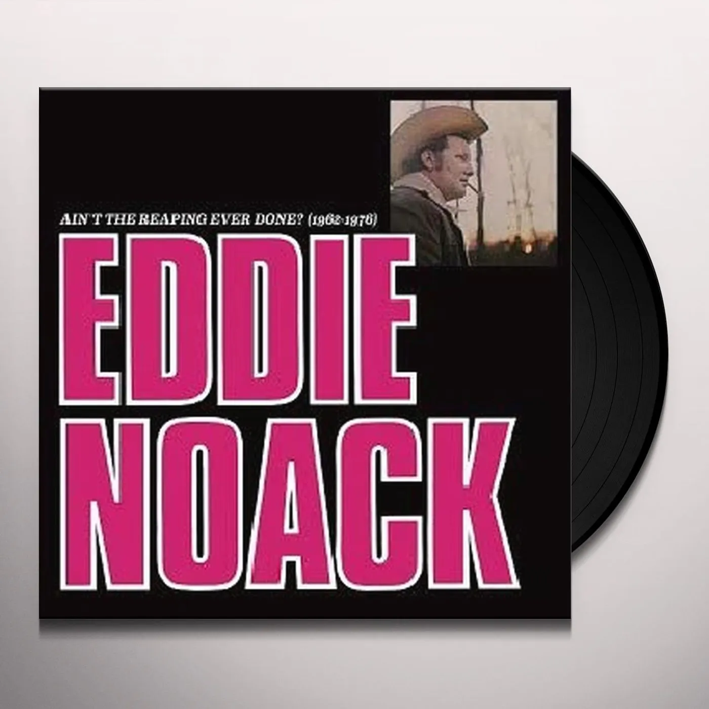 Eddie Noack Ain't the Reaping Ever Done? (1962-1976) Vinyl Record