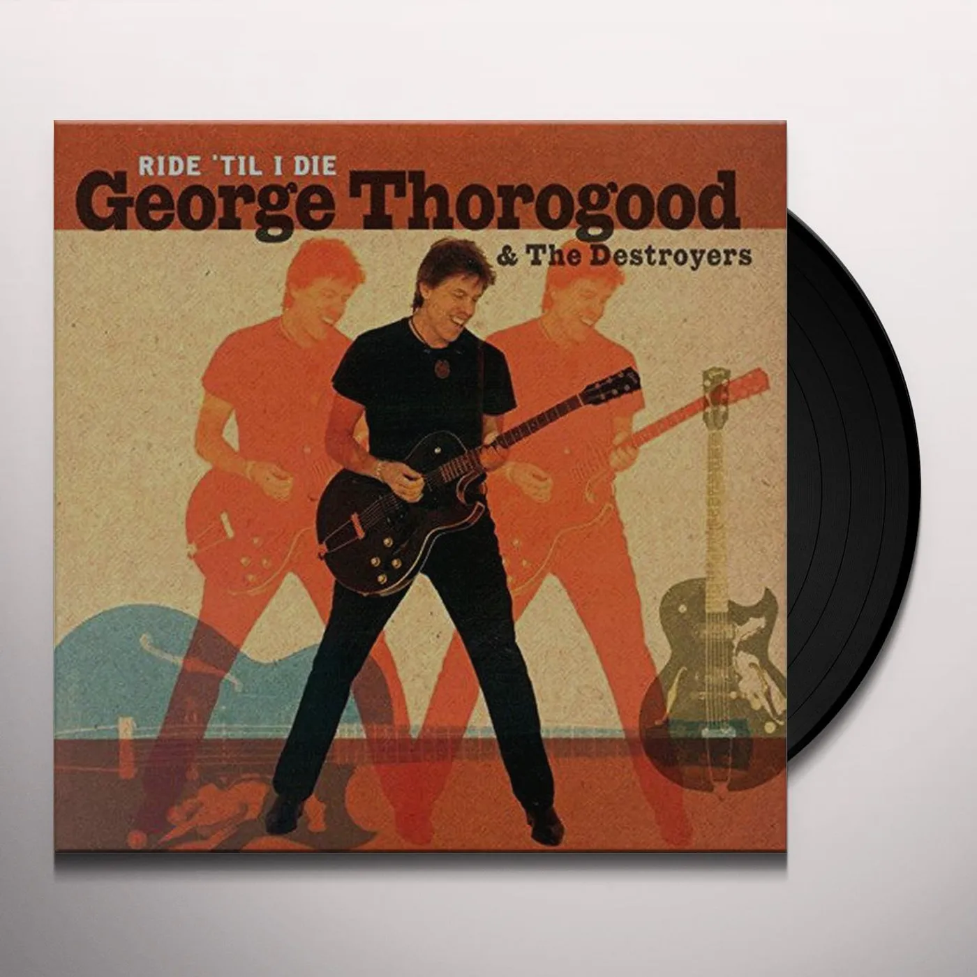George Thorogood & The Destroyers RIDE 'TIL I DIE (LIMITED LP/CD) Vinyl Record