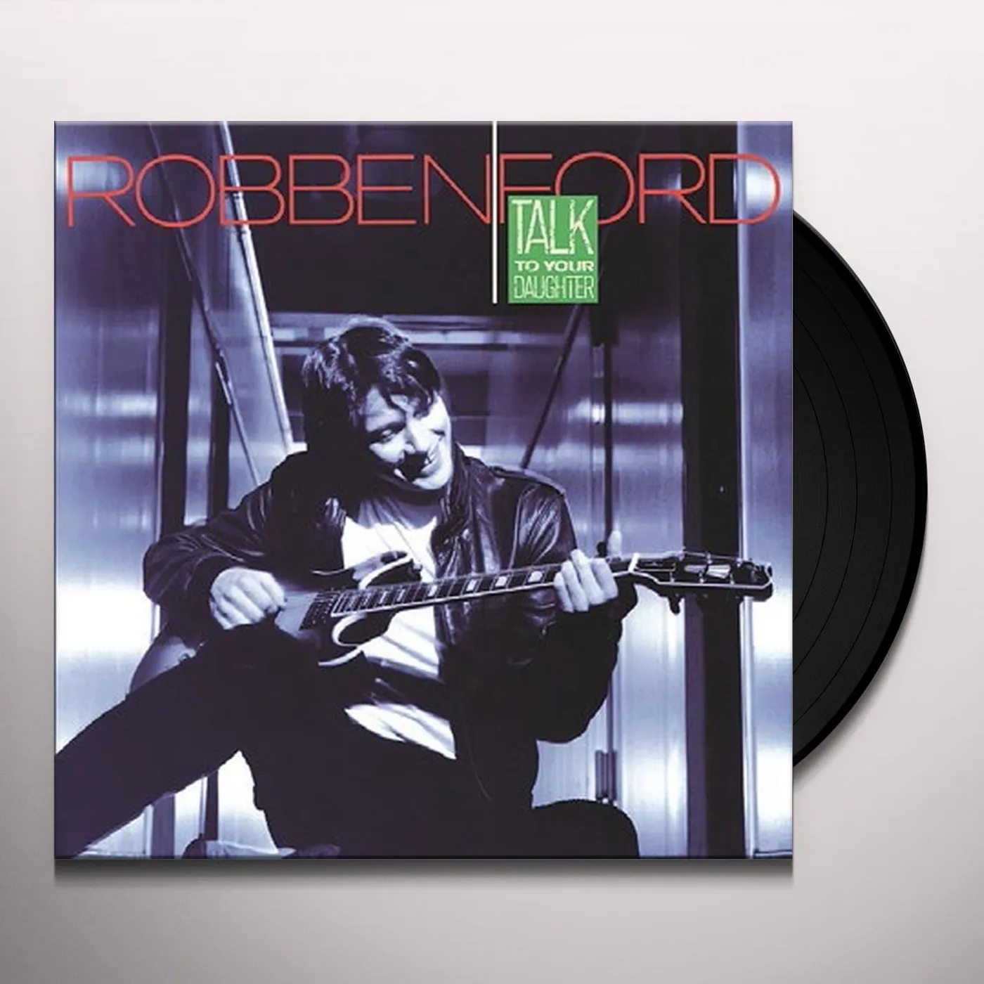 Robben Ford Talk To Your Daughter Vinyl Record
