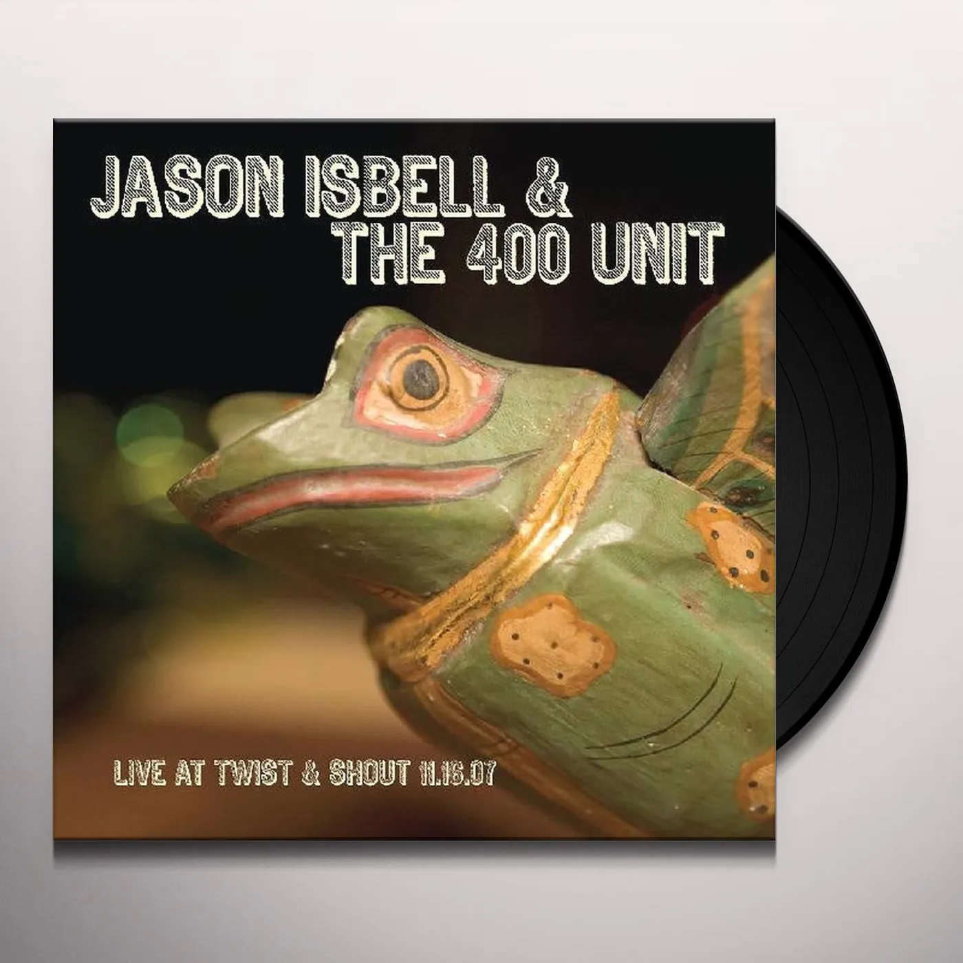 Jason Isbell and the 400 Unit Live From Twist & Shout 11.16.07 Vinyl Record