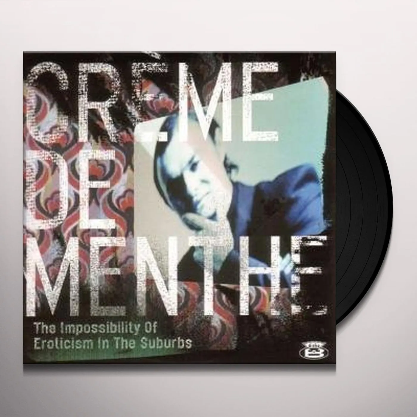 Crème De Menthe IMPOSSIBILITY OF EROTICISM IN THE SUBURBS Vinyl Record