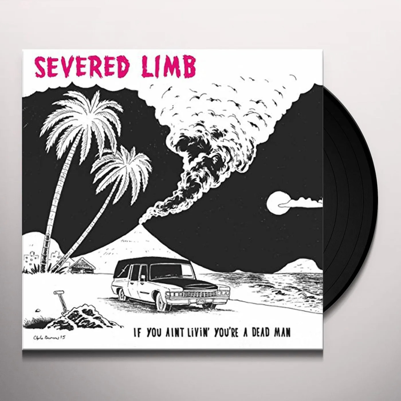 The Severed Limb If You Aint Livin' You're A Dead Man Vinyl Record