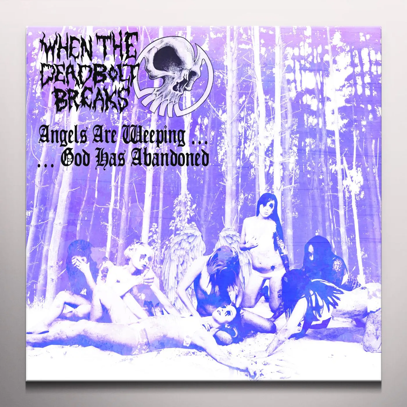 When The Deadbolt Breaks ANGEL ARE WEEPING...GOD HAS ABANDONED Vinyl Record