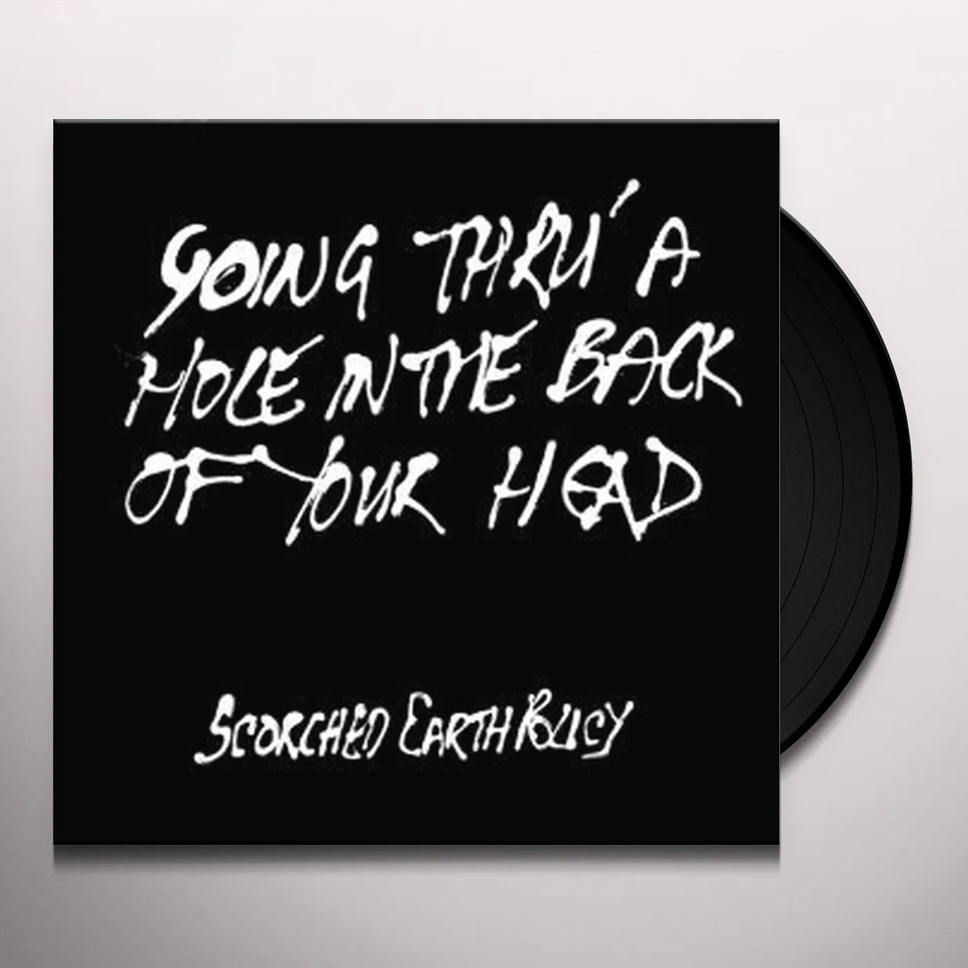 Scorched-Earth Policy GOING THRU A HOLE IN THE BACK OF YOUR HEAD Vinyl Record