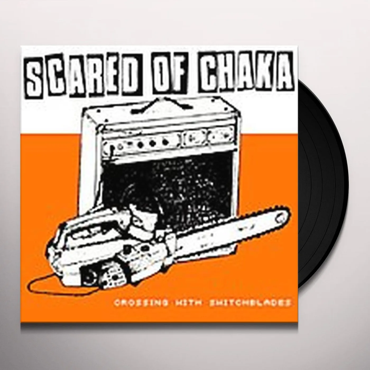 Scared Of Chaka CROSSSING WITH SWITCHBLADES Vinyl Record