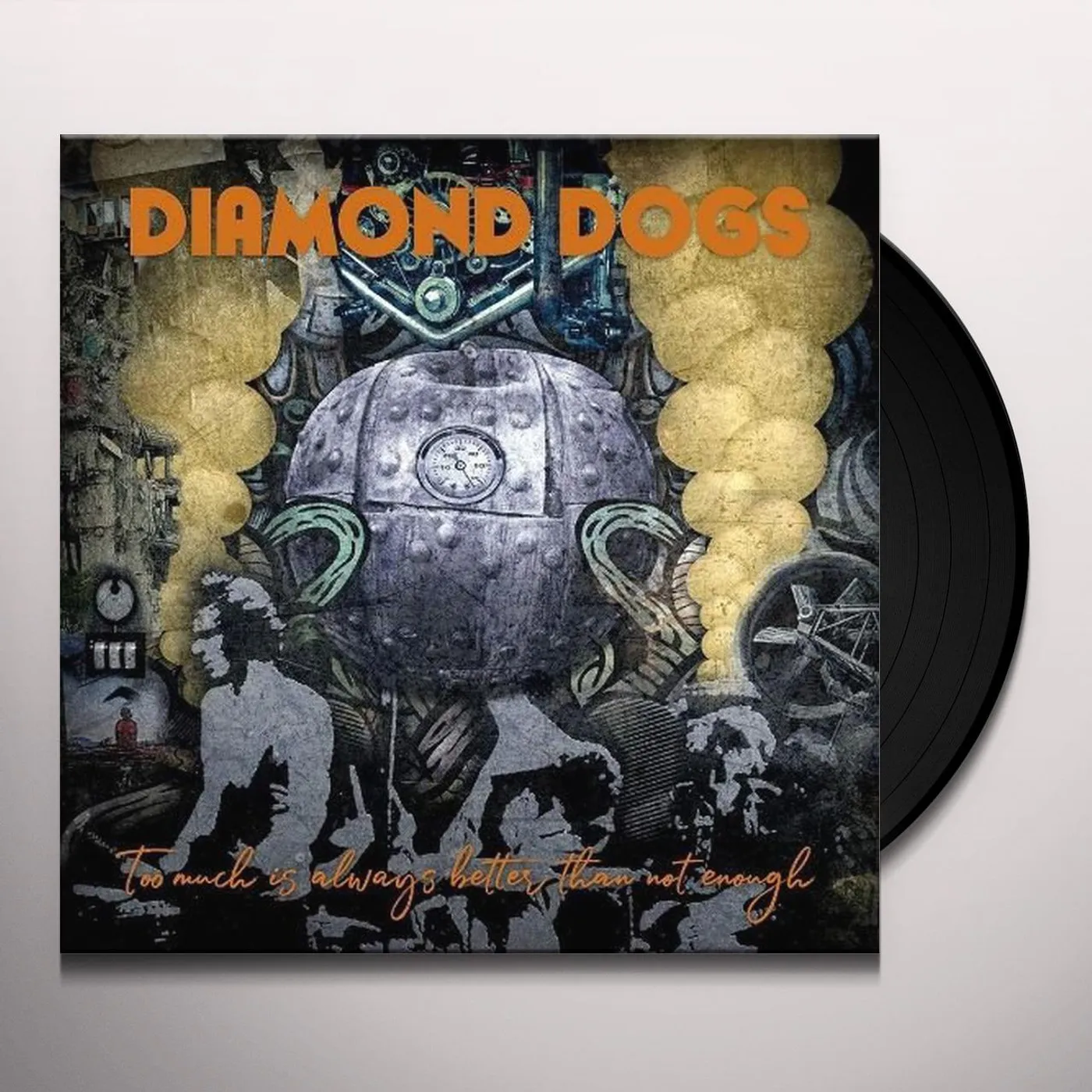 Diamond Dogs TOO MUCH IS ALWAYS BETTER THAN NOT ENOUGH (ORANGE Vinyl Record