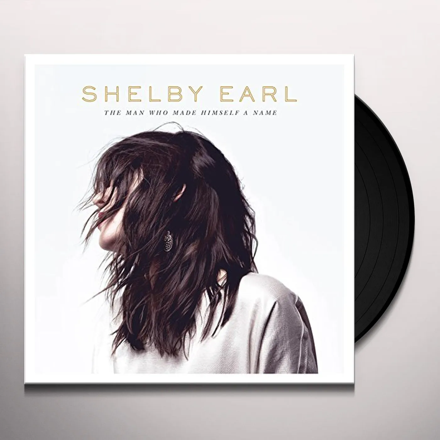 Shelby Earl MAN WHO MADE HIMSELF A NAME Vinyl Record