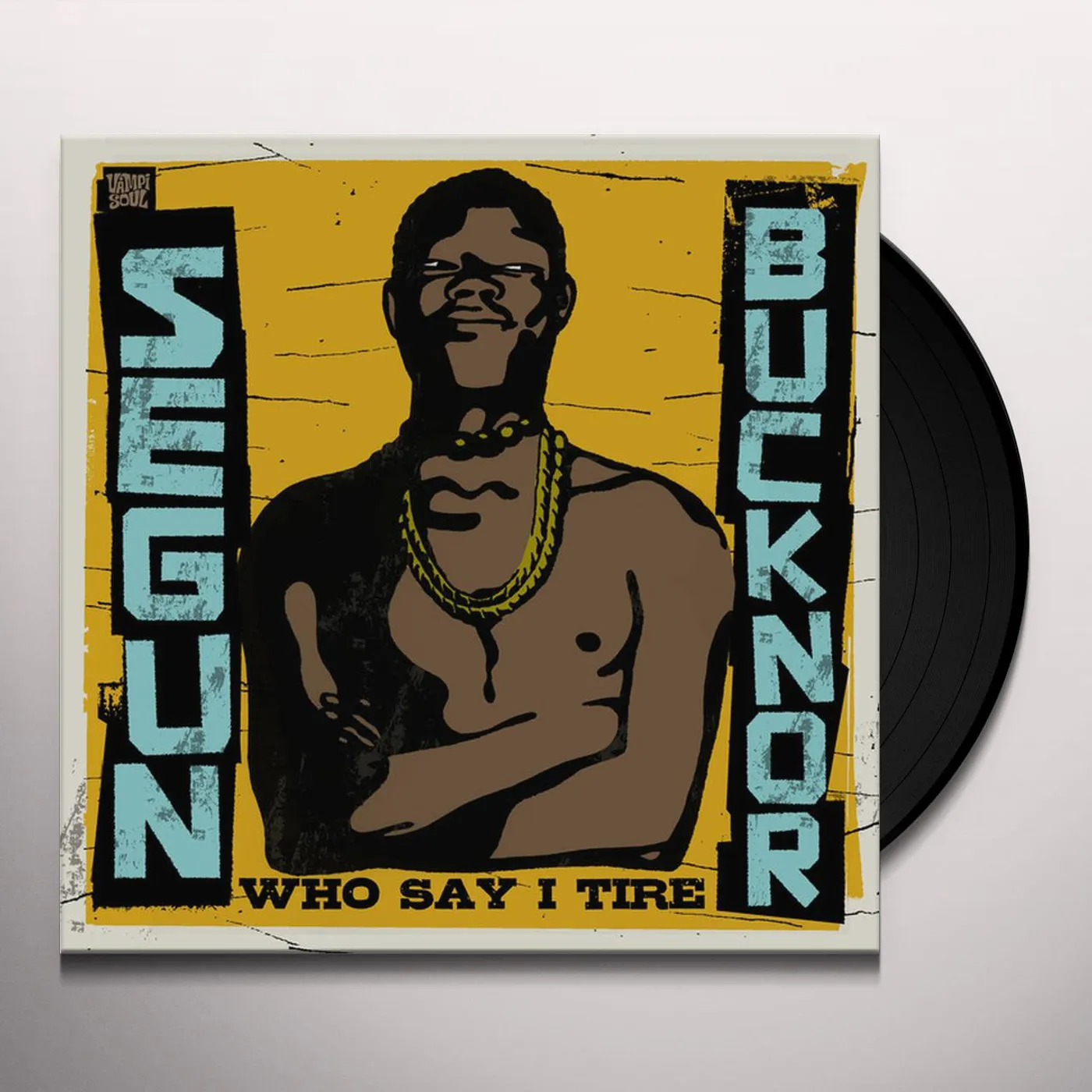 Segun Bucknor Who Say I Tire Vinyl Record