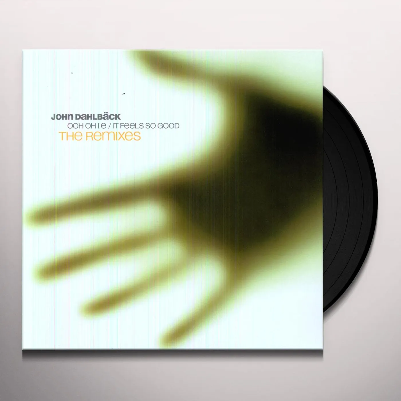 John Dahlbäck OOH OH I E/IT FEELS SO GOOD-REMIXES Vinyl Record