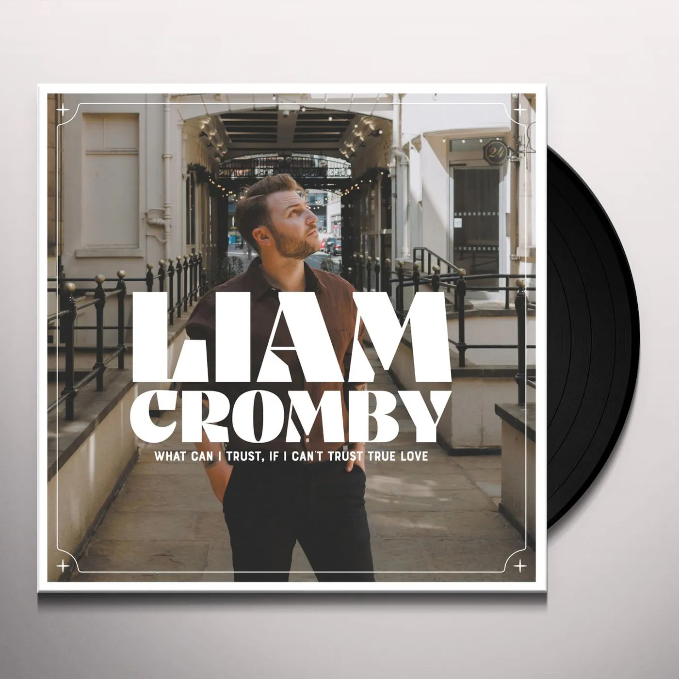Liam Cromby WHAT CAN I TRUST IF I CAN'T TRUST TRUE LOVE Vinyl Record