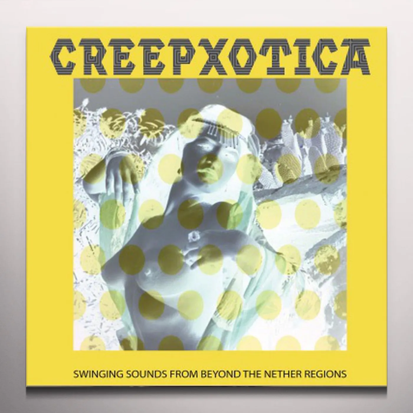 Creepxotica Swinging Sounds from Beyond the Nether Regions Vinyl Record