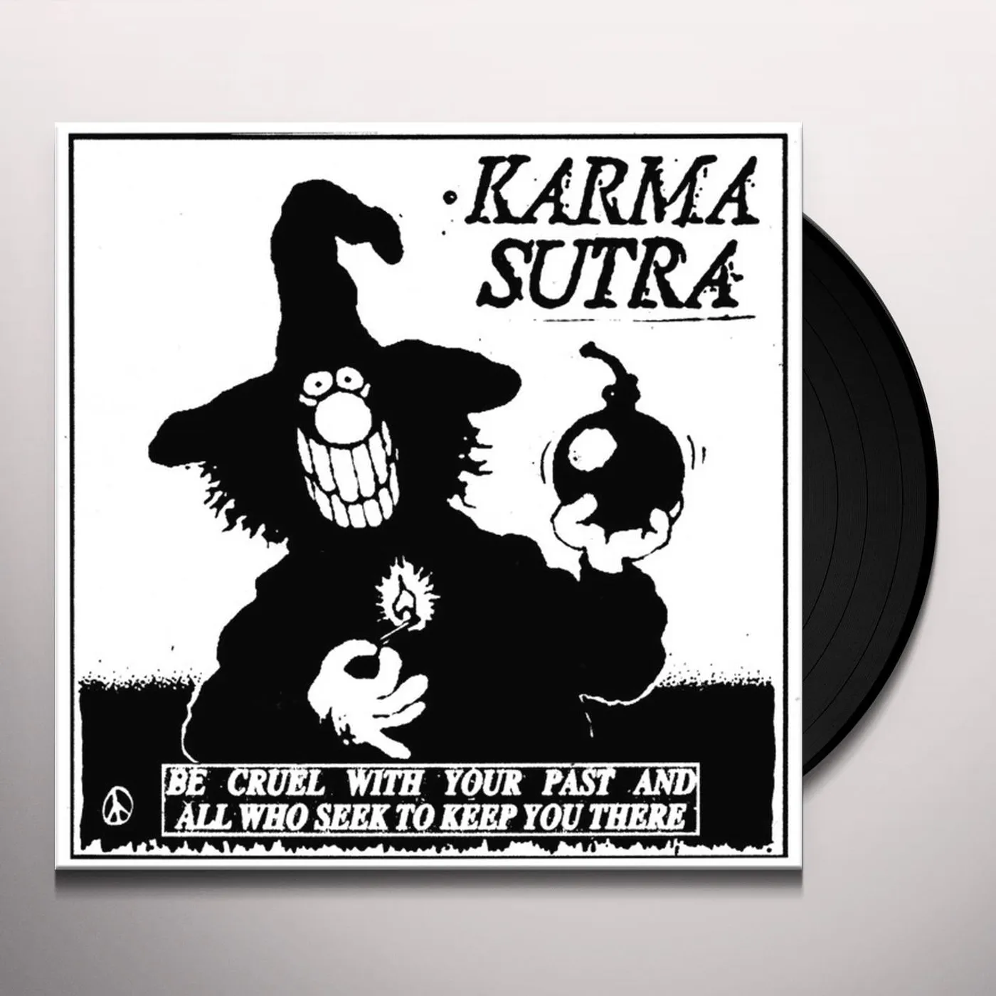 Karma Sutra BE CRUEL WITH YOUR PAST & ALL WHO SEEK TO KEEP YOU THERE Vinyl Record