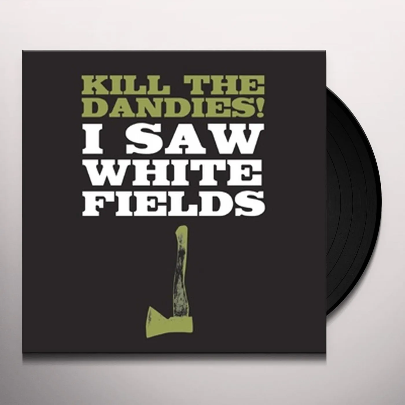 Kill The Dandies! I Saw White Fields Vinyl Record