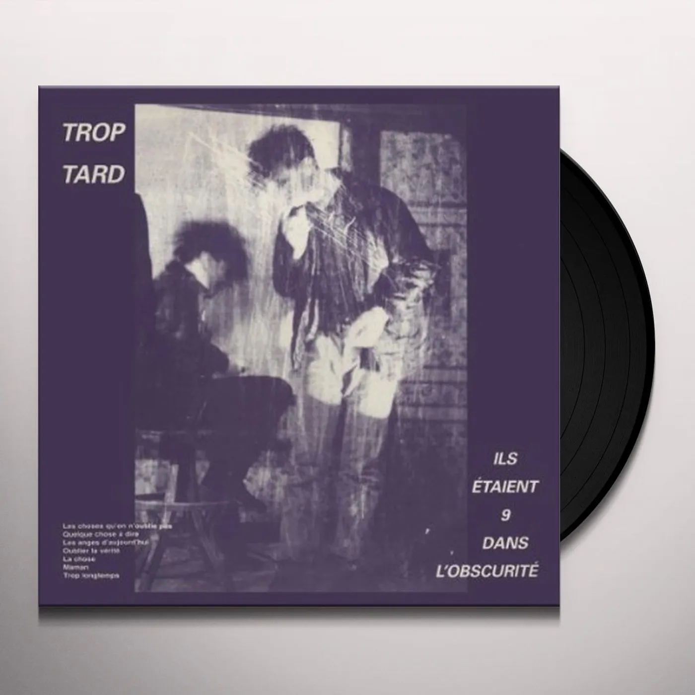 Trop Tard ILS ETAIENT 9 DANS L'OBSCURITE Vinyl Record