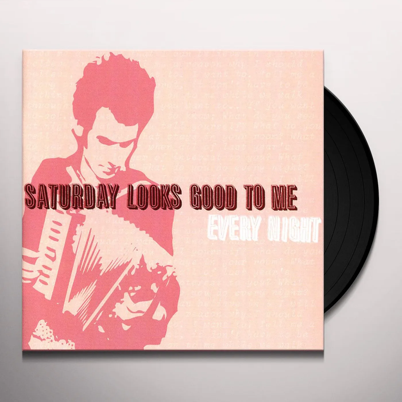 Saturday Looks Good To Me Every Night Vinyl Record