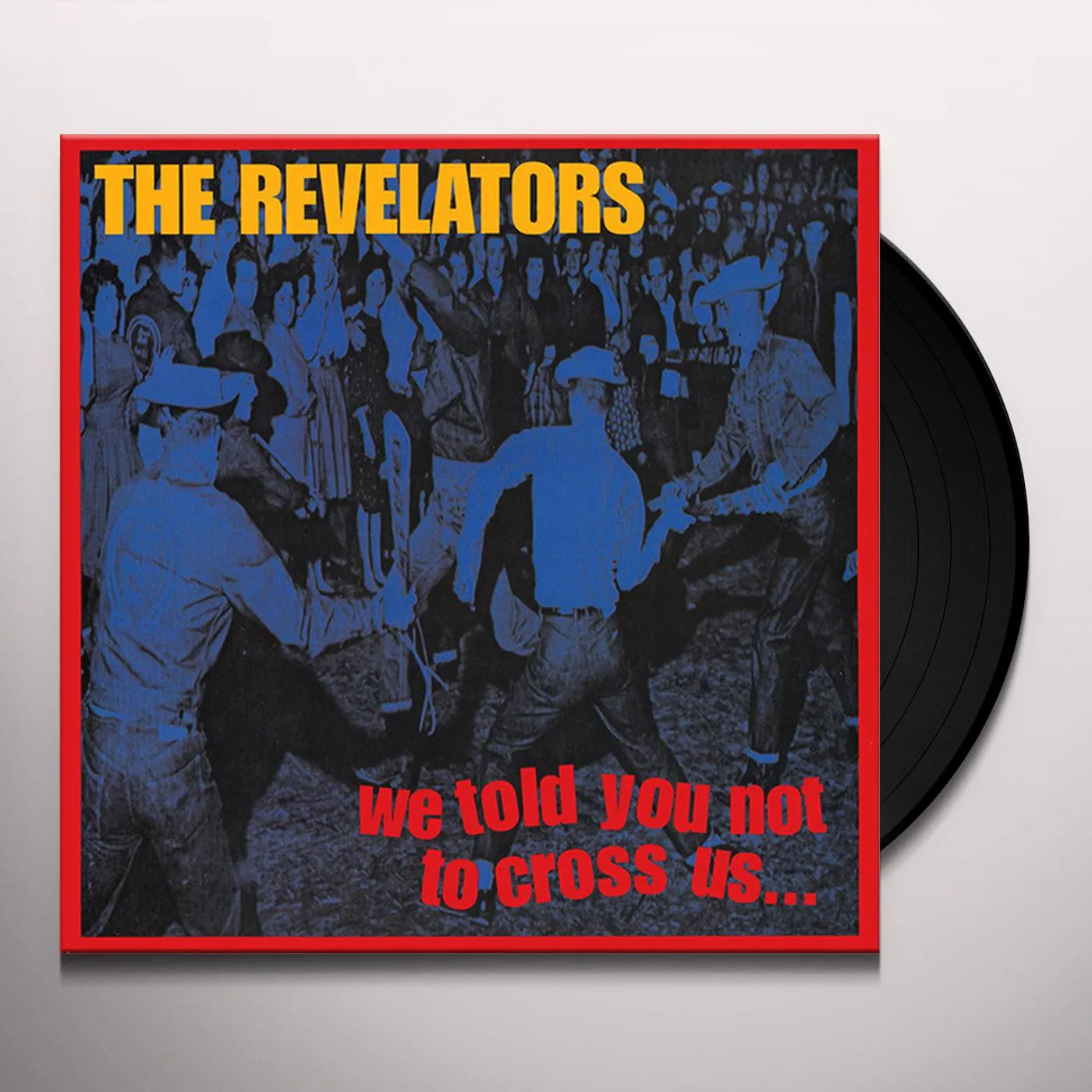 Revelators, The LP - We Told You Not To Cross Us (Vinyl)